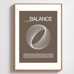 May include: A brown poster with the word "BALANCE" in white text. A white circle with a series of concentric circles is in the center of the poster. The text below the circle reads: "The essence of balance - the gentle equilibrium of give and receiving, effort and ease, movement and stillness. True harmony is not found in extremes but in the fluid exchange between them. When you honor both sides of the scale, you align with the natural rhythm of life, neither resisting nor forcing, but flowing in perfect symmetry with all that is."