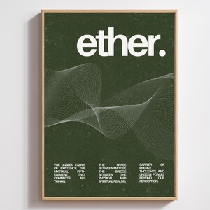 May include: A framed art print with the word "ether." in white, above a white, wavy line design on a dark green background. The print includes text describing the unseen fabric of existence and the space between matter.