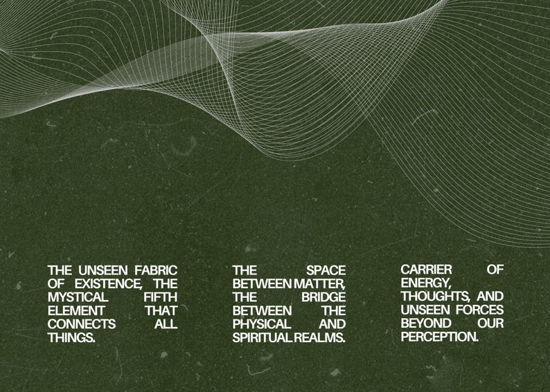 May include: Dark green background with white text and a flowing white line design. The text describes the unseen fabric of existence, the space between matter, and the carrier of energy.