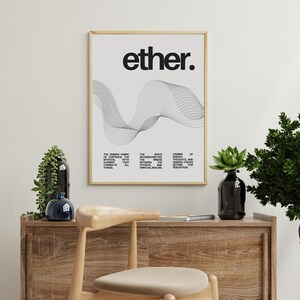 May include: A black and white poster with the word "ether." printed in bold, black letters. The poster features a stylized, abstract design of wavy lines. The text below the design reads: "The unseen fabric of existence, the mystical fifth element that connects all things. The space between matter, the bridge between the physical and spiritual realms. Carrier of energy, thoughts, and unseen forces beyond our perception."