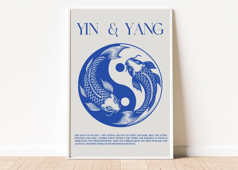 May include: A blue and white Yin Yang symbol with two fish swimming around it. The text "YIN & YANG" is at the top of the image. The text below the symbol reads "THE DANCE OF DUALITY - THE ETERNAL BALANCE OF LIGHT AND DARK, REST AND ACTION, INTUITION AND LOGIC. NEITHER EXISTS WITHOUT THE OTHER. FOR HARMONY IS FOUND IN THEIR FLOW, NOT THEIR OPPOSITION. WHEN YOU EMBRACE BOTH, YOU MOVE WITH LIFE, NOT AGAINST IT, BECOMING WHOLE IN THE RHYTHM OF EXISTENCE."
