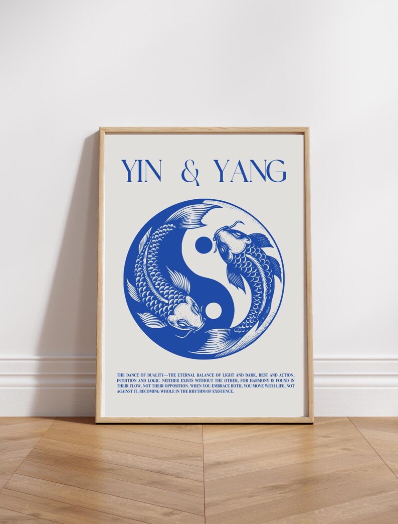 May include: A blue and white Yin Yang symbol with two fish swimming around it. The text "YIN & YANG" is at the top of the image. The text below the symbol reads "THE DANCE OF REALITY - THE ETERNAL BALANCE OF LIGHT AND DARK, REST AND ACTION, INTUITION AND LOGIC NEITHER EXISTS WITHOUT THE OTHER, FOR HARMONY IS FOUND IN THEIR FLOW, NOT THEIR OPPOSITION. WHEN YOU EMBRACE BOTH, YOU MOVE WITH LIFE, NOT AGAINST IT, BECOMING WHOLE IN THE RHYTHM OF EXISTENCE."