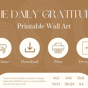 May include: Printable wall art with the text "THE DAILY GRATITUDE" in a white sans-serif font on a brown background with a snake skin pattern. The image shows four icons: a shopping cart, a download arrow, a printer, and a decorative star. The text below the icons reads "Your download will give you these 6 sizing ratios that will allow you to re-size & print in any size you may need: 4x5 11x14, 4x6 18x24, 6x8 A4."