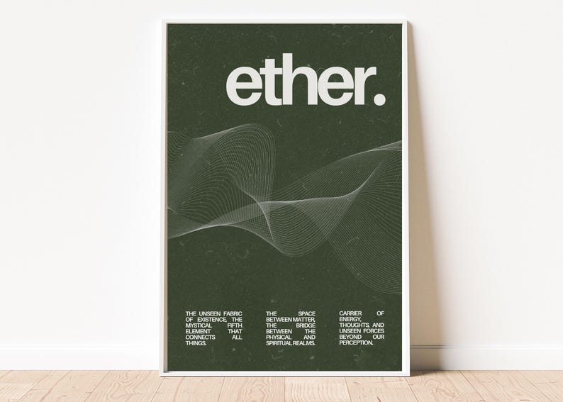 May include: A framed art print with the word "ether" in white, above a flowing white line design on a dark green background. The print includes text describing the unseen fabric of existence and the bridge between physical and spiritual realms.