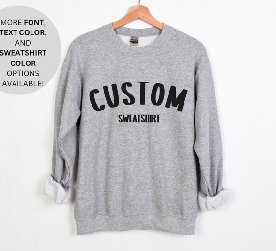 Custom Text Design Sweatshirt Personalized Writing Saying