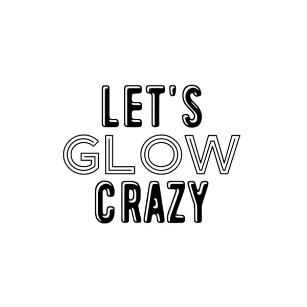 Let's Glow Crazy Instant Download PNG~SVG woman owned business