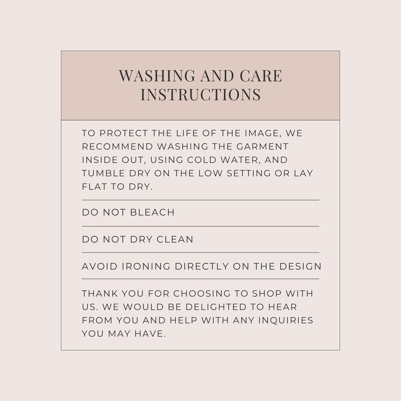 May include: Washing and care instructions for a garment. To protect the image, wash inside out with cold water and tumble dry on low or lay flat. Do not bleach or dry clean. Avoid ironing directly on the design. Thank you for choosing to shop with us. We would be delighted to hear from you and help with any inquiries you may have.