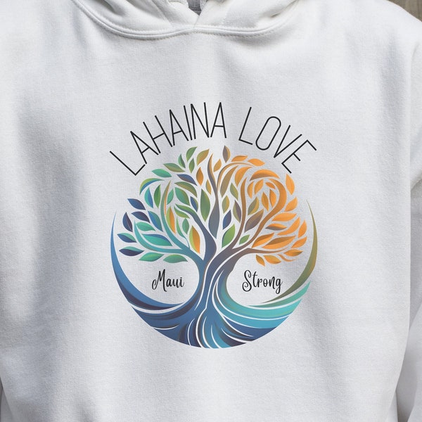 Lahaina Love Hoodie, Maui Strong Sweater, Banyan Tree sweatshirt Support Maui Fire Relief Hawaii Shoreline Fire Victim Fundraiser Hoodie