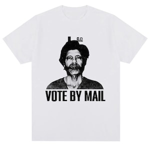 Vote By Mail Unabomber T-Shirt