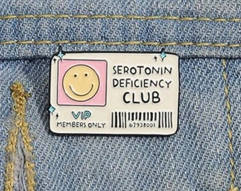 Serotonin Deficiency Club Mental Health Pins Custom Mental Health Awareness Brooches  Lapel Badges Anxiety Relief Jewellry Gift for Friends