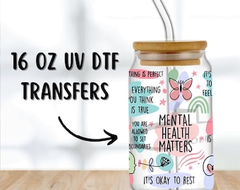 Mental Health Matters UV DTF Transfer Tumbler Wrap Glass Cup Wrap 16oz Self Love Motivation Words Daily Reminders Emotional Support Bottle