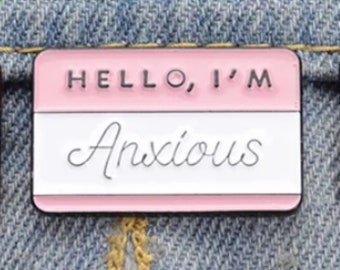 Anxiety Pins Hello I&#39;m Anxious Mental Health Awareness Brooches Lapel Badges Anxiety Relief Jewellry Gift for Friends