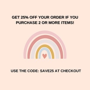 May include: A rainbow graphic with a heart in the center. Text reads: "GET 25% OFF YOUR ORDER IF YOU PURCHASE 2 OR MORE ITEMS! USE THE CODE: SAVE25 AT CHECKOUT"