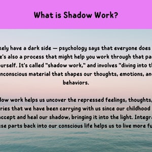 May include: Text on a pink background with a sunset and ocean in the background. The text reads "What is Shadow Work?" and explains that shadow work is a process that helps people work through the unconscious parts of themselves.