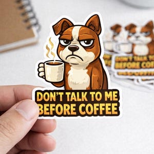 Funny Grumpy Dog Coffee Vinyl Sticker – Don’t Talk To Me Before Coffee