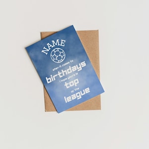 When it comes to Birthdays you're top of the league - Football - Birthday Card - Greeting card - Gift for her - Gift for him - PERSONALISED