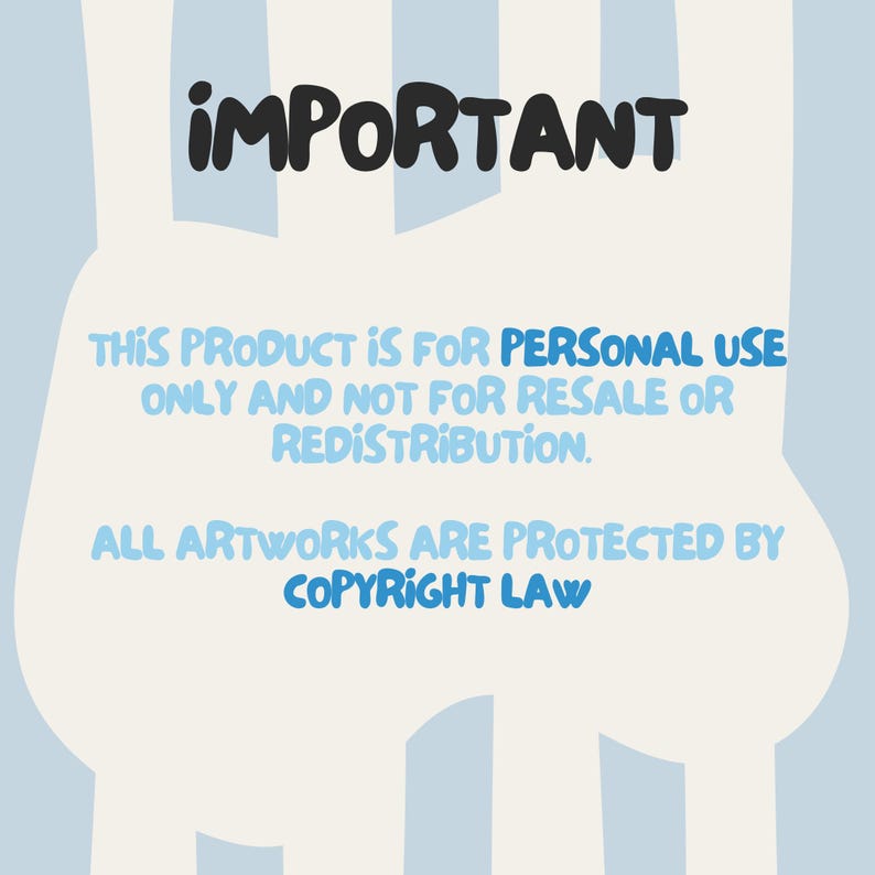May include: A light blue and white graphic with the word "IMPORTANT" in black. Text below states the product is for personal use only and not for resale or redistribution. Copyright law protects all artworks.