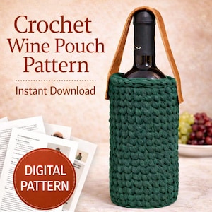May include: A green crochet wine pouch holds a wine bottle with a leather handle. The image includes the text "Crochet Wine Pouch Pattern" and "Instant Download". A "Digital Pattern" badge is also visible.