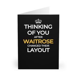Può includere: Un biglietto d'auguri nero con una corona bianca e il testo "Thinking of you after Waitrose changed their layout".