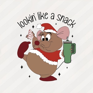 May include: A cartoon mouse wearing a Santa hat and red outfit, holding a Christmas tree cookie and a green tumbler. The text "lookin' like a snack" is above the mouse.