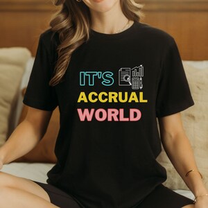 Accountant Shirt Funny Accountant Gift Accrual World Shirt CPA Gift Bookkeeper Shirt Auditor Shirt Tax Season Tee Tax Accountant Shirt