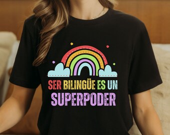 Spanish Teacher Shirt Ser Bilingue Es Un Superpoder T-Shirt Back To School Gift First Day Of School Shirt Rainbow Maestra Gift Bilingual Tee