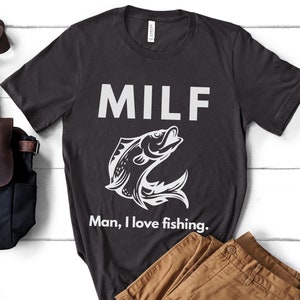 MILF: Man I Love Fishing Shirt Fishing Enthusiast T-Shirt Funny Fishing Shirt Fishing Lover Graphic Tee Fisherman Gifts For Fisherman Shirt
