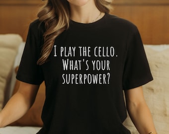 I Play Cello Shirt Cellist Gift Cello Player Shirt Orchestra Tee Musician Gift Music Lover Shirt Cello Lover Tee Cello Is My Superpower