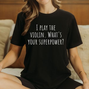 I Play Violin Shirt Violinist Gift Violin Player Shirt Orchestra Tee Musician Gift Music Lover Shirt Violin Lover Tee Superpower Shirt