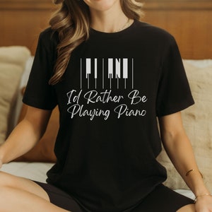 I&#39;d Rather Be Playing Piano Shirt Piano Lover Gift Pianist Shirt Keyboard Tee Pianist Gift Piano Player Shirt Piano Instructor Musician Tee