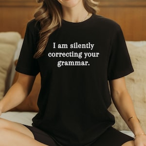 Funny Grammar Teacher Shirt Sarcastic Gift Teacher Appreciation Tee English Teacher Gift I&#39;m Silently Correcting Your Grammar T-Shirt