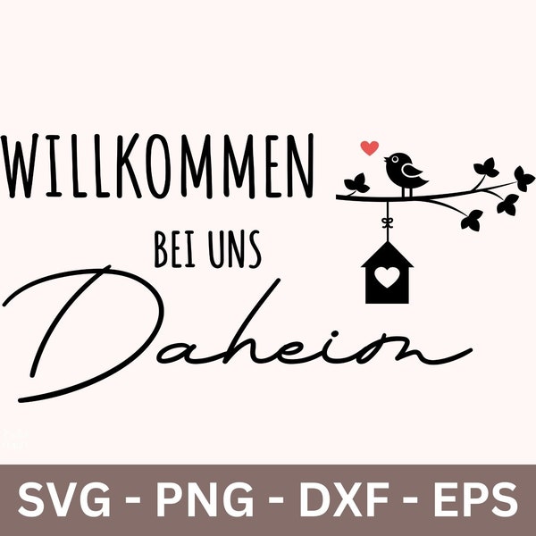 Willkommen Bei Uns Daheim Plotter Datei, German Welcome Home SVG, Family , Plotterdatei, Cricut File, PNG, DXF