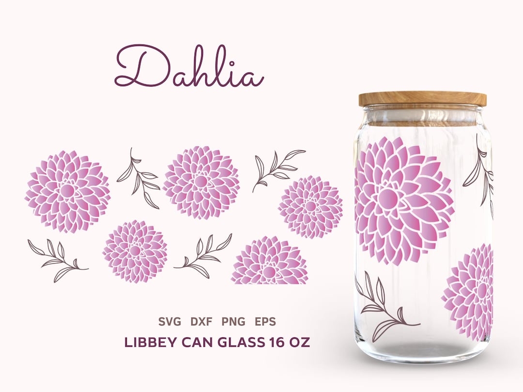 Dahlia Svg Libbey Can Glass Wrap 16 Oz, Flower Can Glass Wrap Svg ...