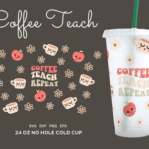 TEACHER SVG COLD Cup 24oz, No Hole Teacher Cold Cup Wrap, Teacher Coffee Cup, Svg Files for Cricut