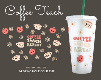 TEACHER SVG COLD Cup 24oz, No Hole Teacher Cold Cup Wrap, Teacher Coffee Cup, Svg Files for Cricut