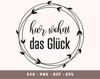 Hier Wohnt Das Glück Plotterdatei, Zuhause Ettiketten SVG, Glück Plot Datei, Digistamp, Glück Sprüche Plotdatei, Dxf, Eps, Png, SVG