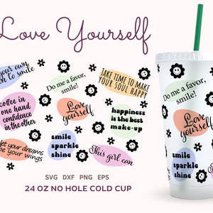 Inspirational Quote SVG Cold Cup 24oz Wrap, NO HOLE Cold Cup Self Love Svg, Motivational Quote Coffee Cup, Positive Quote Tumbler Png