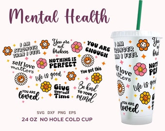 Mental Health Cold Cup SVG Wrap, No Hole Positive Quotes Svg, Motivational Quote Coffee Cup PNG, Self Love Tumbler Png, Retro Daisy Cup Svg
