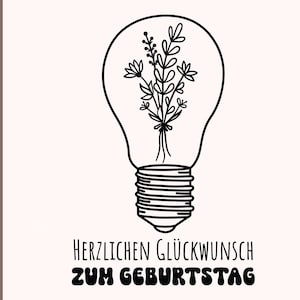 May include: Black and white line art illustration of a light bulb with a bouquet of flowers inside. The text "HERZLICHEN GLÜCKWUNSCH ZUM GEBURTSTAG" is below the light bulb.