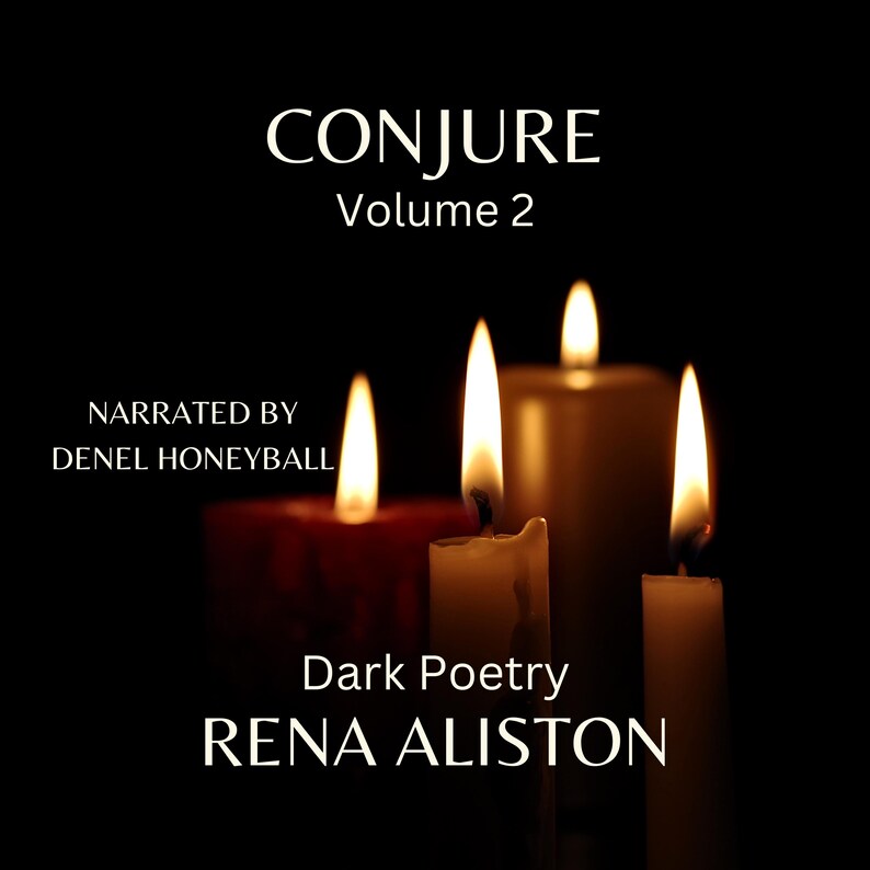 May include: Image of lit candles against a black background. The text "CONJURE Volume 2" is at the top, with "NARRATED BY DENEL HONEYBALL" on the left. "Dark Poetry RENA ALISTON" is at the bottom.