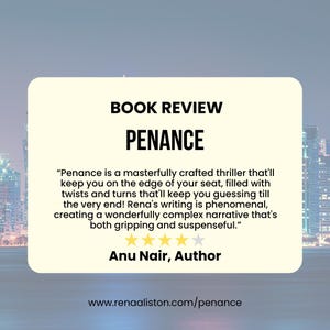 May include: A book review for "Penance" with a quote about the thriller's gripping narrative. The review is by Anu Nair, Author. The website www.renaaliston.com/penance is also displayed.