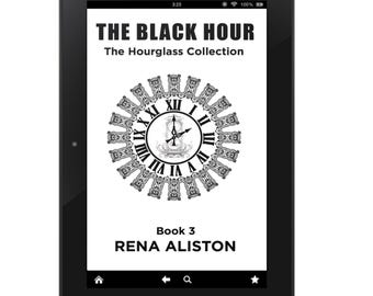 The Black Hour: The Hourglass Collection Book 3 by Rena Aliston (PDF, EPUB, MOBI)
