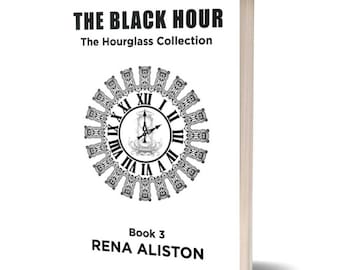 The Black Hour: The Hourglass Collection Book 3 by Rena Aliston Paperback