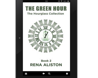 The Green Hour: The Hourglass Collection Book 2 by Rena Aliston eBook (PDF, EPUB, MOBI)