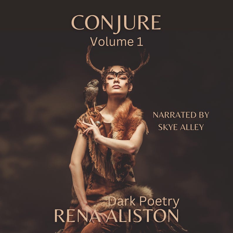 May include: A woman wearing a brown leather vest and fur collar with antlers on her head and a small owl perched on her shoulder. The background is dark brown. The text "CONJURE Volume 1" is at the top of the image. The text "NARRATED BY SKYE ALLEY" is in the upper right corner. The text "Dark Poetry RENA ALISTON" is at the bottom of the image.