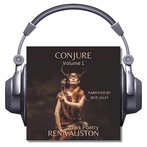 May include: A dark brown audiobook cover featuring a woman wearing a crown of antlers and a fur vest. The title is "CONJURE Volume 1" and the author is "RENA ALISTON". The text "Dark Poetry" is also on the cover. The audiobook is narrated by Skye Alley.