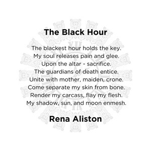 Puede incluir: Fondo blanco con el texto "The Black Hour" y un poema de Rena Aliston. El poema incluye versos como "My soul releases pain and glee" y "Unite with mother, maiden, crone."