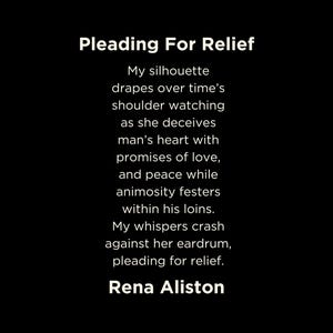 May include: Black background with white text. The text reads "Pleading For Relief" followed by a poem about deception and relief. The author's name, Rena Aliston, is at the bottom.