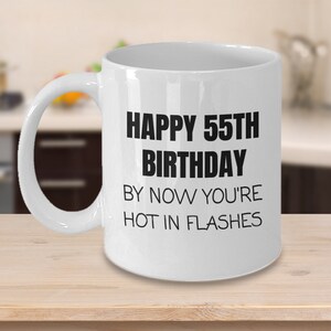 55th birthday gift, 55th birthday mug, 55 year old birthday gifts, happy 55th birthday, 55th bday party, friend 55th birthday,