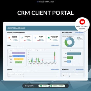 May include: A blue and green CRM client portal dashboard with charts and graphs showing business performance metrics, deals, revenue, won client types, and work hours. The dashboard is designed for Excel and Google Sheets. The text "FREE TUTORIAL BELOW" is in a red circle with a play button icon.